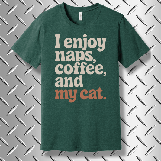 I Enjoy Naps, Coffee, and My Cat – Cute & Comfy Cat Owner T-shirt in Heather Forest
