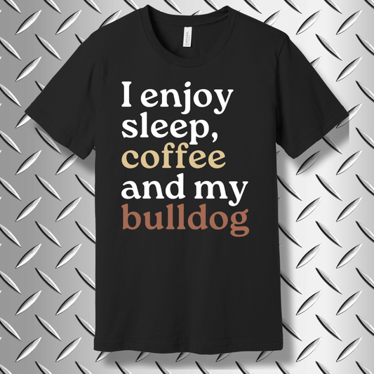 I Enjoy Sleep, Coffee, and My Bulldog – Funny Bulldog Lover T-shirt in Black Heather
