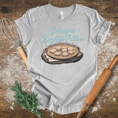 Baking a Brighter Future T-shirt