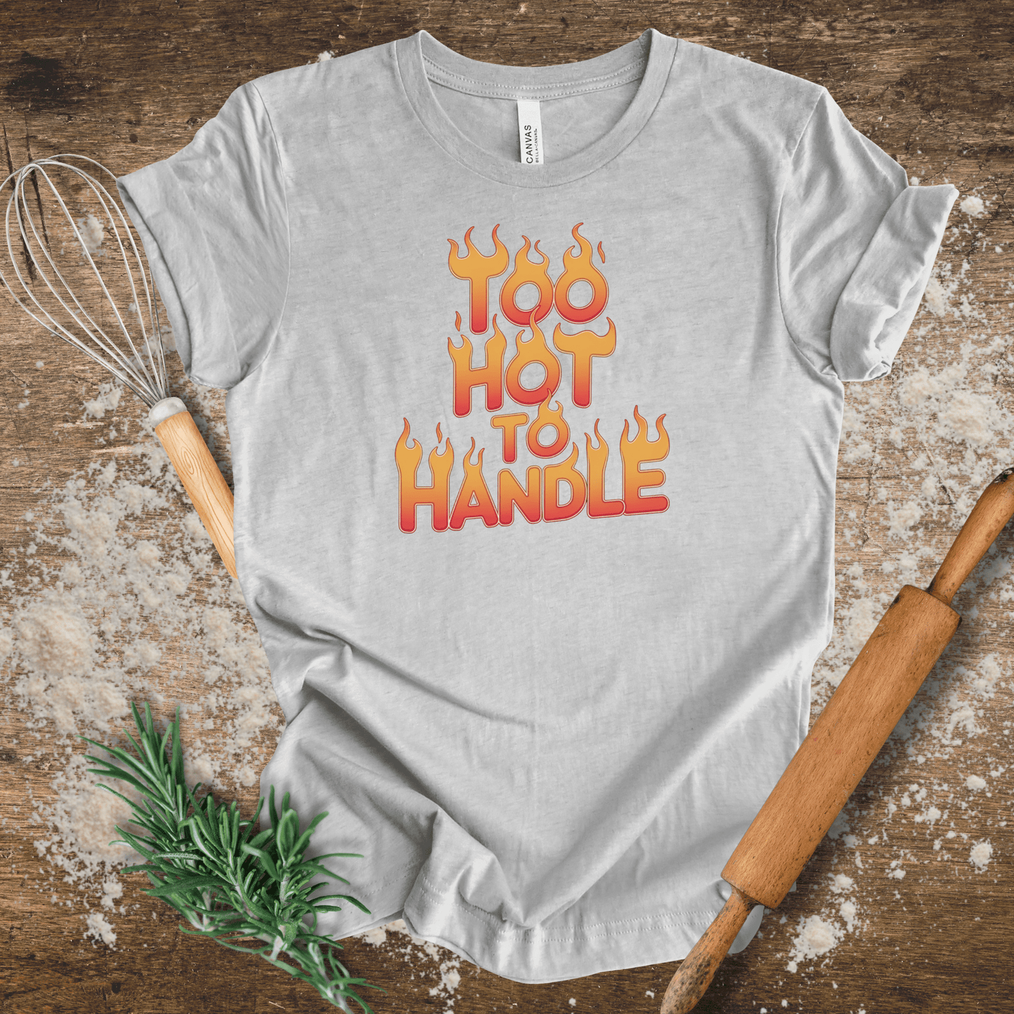 Too Hot To Handle T-shirt