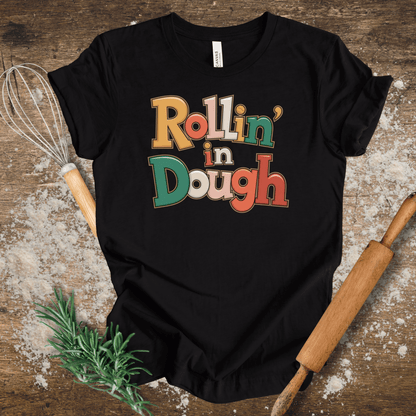 Rollin' in Dough T-shirt