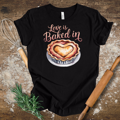 Love is Baked in T-shirt