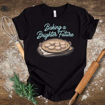 Baking a Brighter Future T-shirt