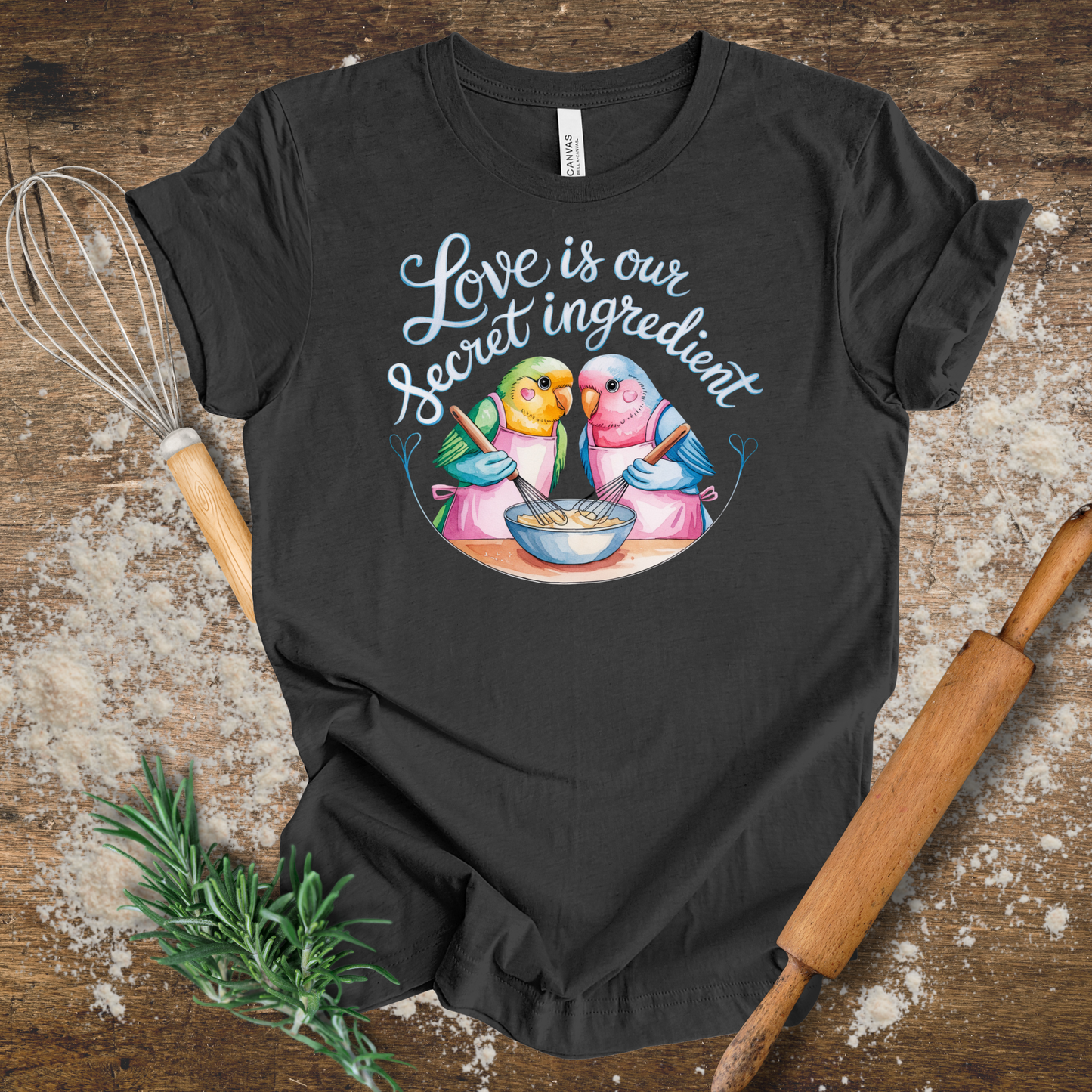 Love is Our Secret Ingredient T-shirt