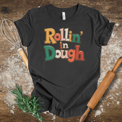 Rollin' in Dough T-shirt