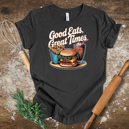 Good Eats, Great Times T-shirt