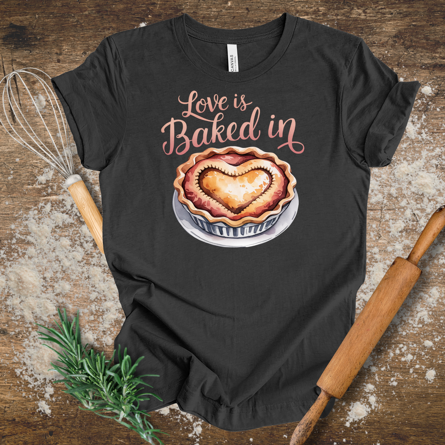 Love is Baked in T-shirt