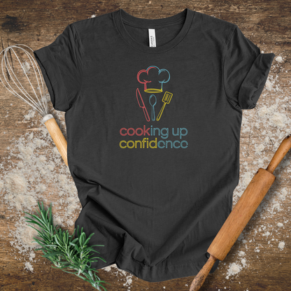 Cooking Up Confidence T-shirt