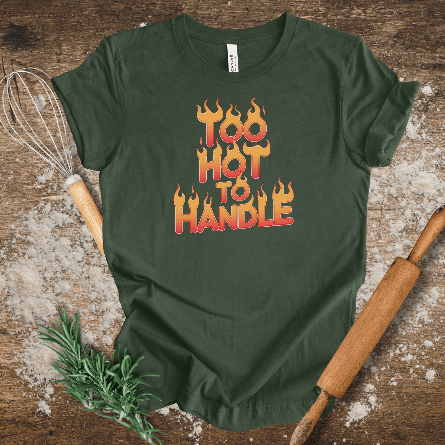 Too Hot To Handle T-shirt