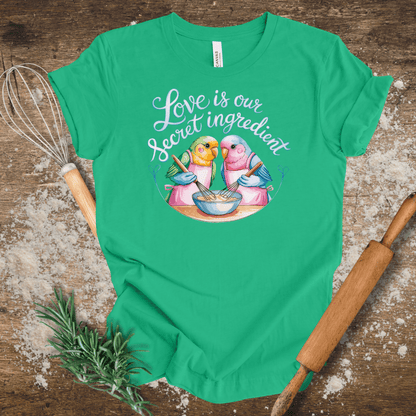 Love is Our Secret Ingredient T-shirt