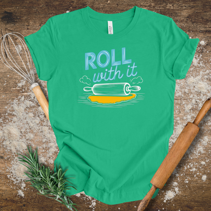 Roll with It T-shirt