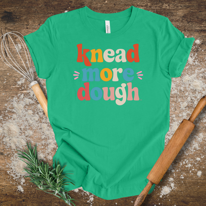 Knead more Dough T-shirt