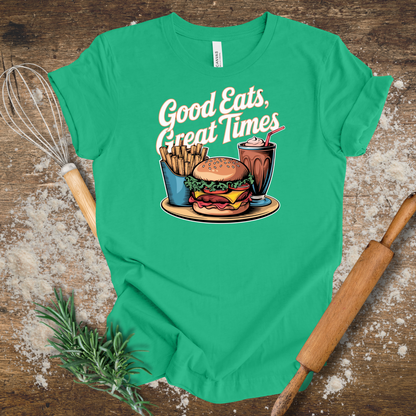 Good Eats, Great Times T-shirt