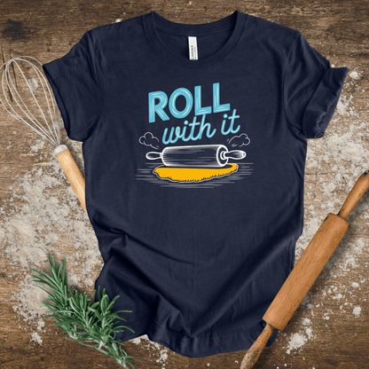 Roll with It T-shirt