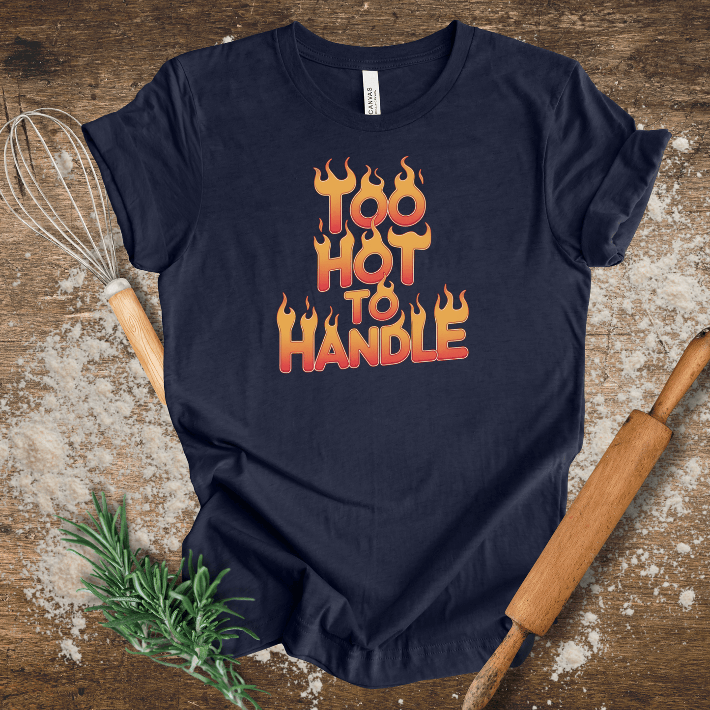 Too Hot To Handle T-shirt