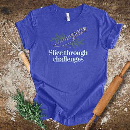 Slice Through Challenges T-shirt