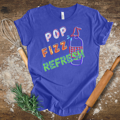 Pop, Fizz, Refresh T-shirt