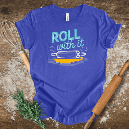 Roll with It T-shirt