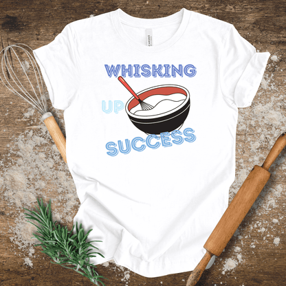 Whisking Up Success T-shirt