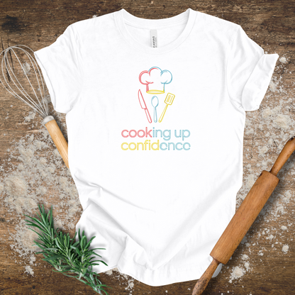 Cooking Up Confidence T-shirt