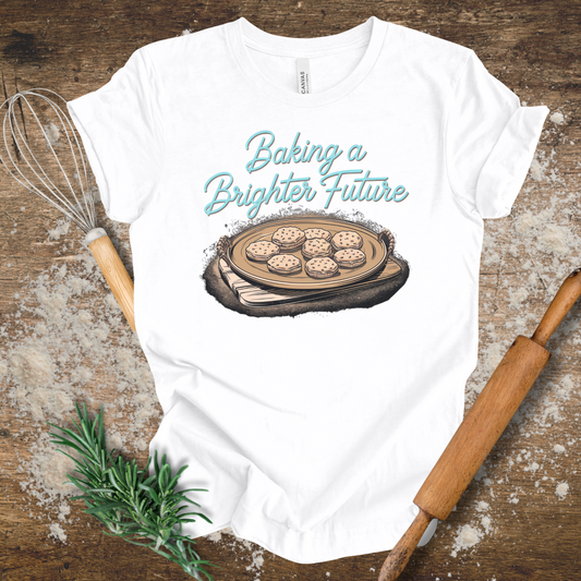 Baking a Brighter Future T-shirt